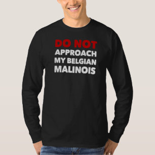 Camiseta Não se aproxime do meu cão de trabalho malinois K9