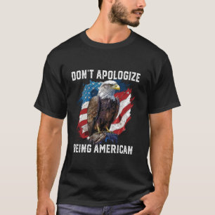 Camiseta Não se desculpe por ser sinalizador Patriótico Ame