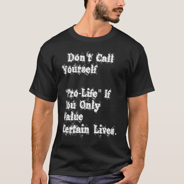 Camiseta Não se Diga Pró-Vida se Você Só Valoriza Cert (Frente)
