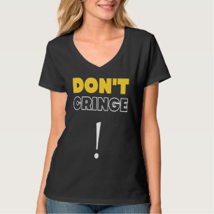 Camiseta Não Se Encolha Frase Cringe Geração Z Meme Cringe