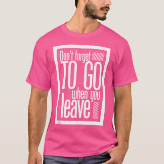Camiseta Não Se Esqueça De Ir Quando Deixar O Salto Urbano