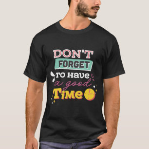 Camiseta Não se esqueça de se divertir