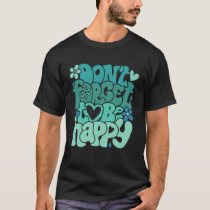 Camiseta Não se esqueça de ser feliz Citações motivacionais
