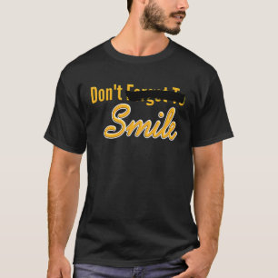 Camiseta Não se esqueça de sorrir, Parody, não sorria aspas