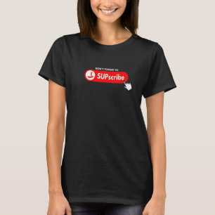 Camiseta Não se esqueça de SUPscribe mantenha o Conselho 3