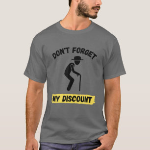 Camiseta Não se esqueça do meu desconto - Pessoas velhas e
