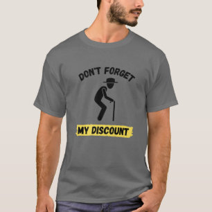 Camiseta Não se esqueça do meu desconto - Pessoas velhas e