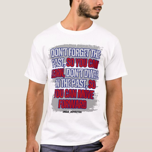 Camiseta Não se esqueça do passado, mas não se concentre ne (Frente)