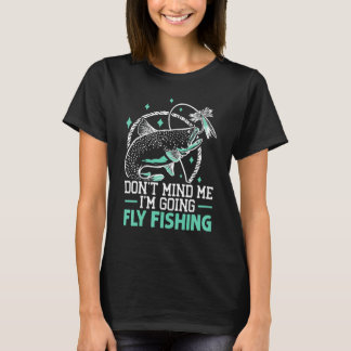 Camiseta Não Se Importe Estou Indo Pescar Peixes Com Mosca