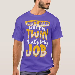 Camiseta Não Se Mestione Com Meu Gêmeo Que É Meu Trabalho