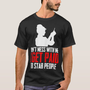 Camiseta Não Se Mestione Comigo Eu Sou Pago Para Esfaquear
