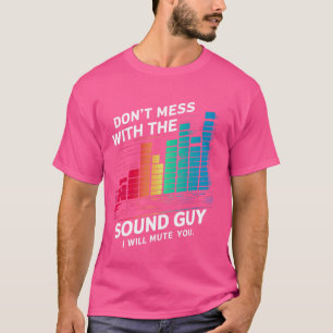 Camiseta Não se meta com a Cara de som, você vai desligar o