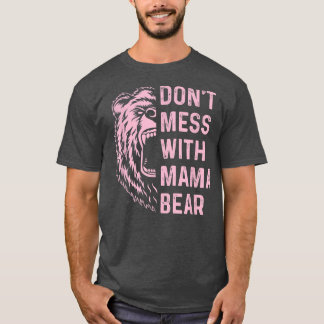 Camiseta Não se meta com a mamãe Bear para a mãe 166