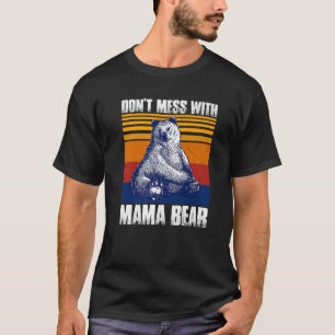 Camiseta Não se meta com a mamãe Ursa Engraçada.