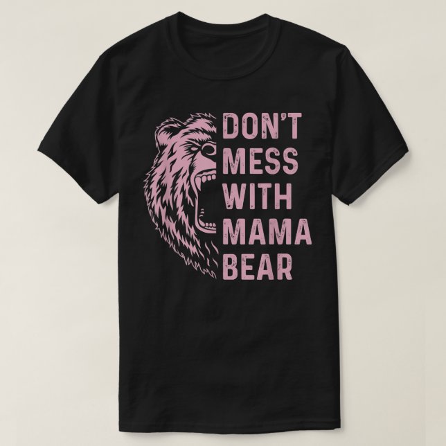 Camiseta Não se meta com a mamãe Ursa para a mãe. (Frente do Design)