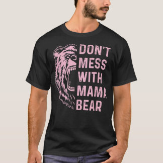 Camiseta Não se meta com a mamãe Ursa para a mãe.