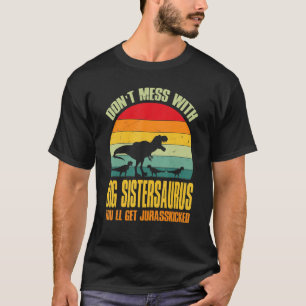 Camiseta Não se meta com as Irmãs Grandes. Você vai pegar o