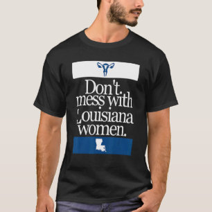 Camiseta Não se meta com as mulheres da Louisiana em troca