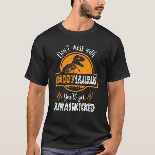 Camiseta Não se meta com Daddysaurus. Você vai pegar Jurass (Frente)