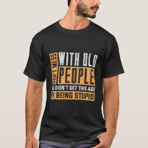 Camiseta Não se meta com Dia de os pais Pessoas antiga