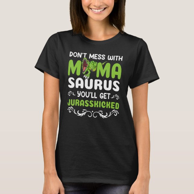 Camiseta Não se meta com mães de Mamasaurus Dinossaur Trex (Frente)