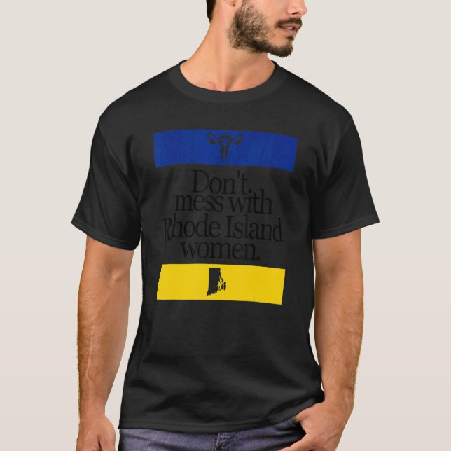 Camiseta Não se meta com mulheres Rhode Island Pro Choice (Frente)