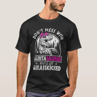 Camiseta Não se meta com o Auntasaurus Você vai pegar Juras