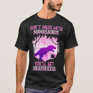 Camiseta Não se meta com o Mamasaurus... você vai ter o Jur