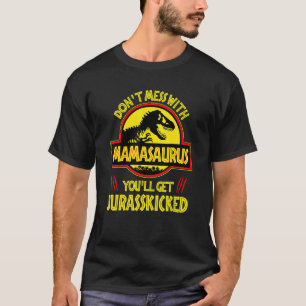 Camiseta Não se meta com o Mamasaurus... você vai ter o Jur