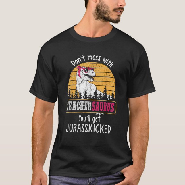 Camiseta Não se meta com o Teachersaurus. (Frente)