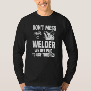 Camiseta Não se meta com um soldador que pagamos para usar
