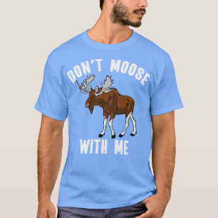 Camiseta Não Se Mole Comigo Tão Engraçado Touro Moose Touro