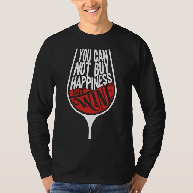 Camiseta Não Se Pode Comprar Felicidade, Mas Bebidas De Vin (Frente)