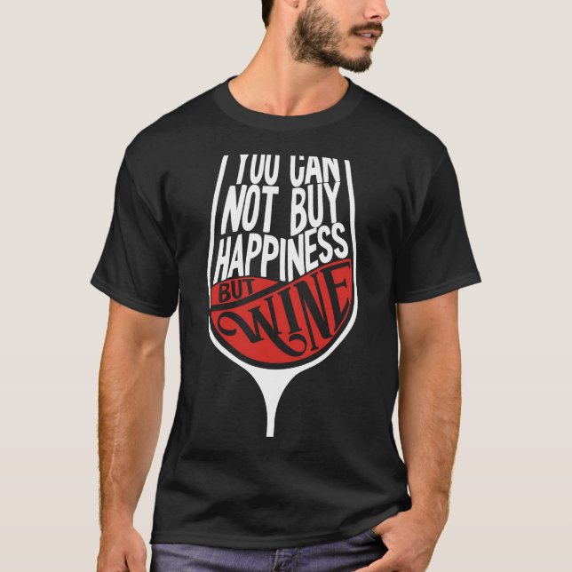Camiseta Não Se Pode Comprar Felicidade, Mas Bebidas De Vin (Frente)
