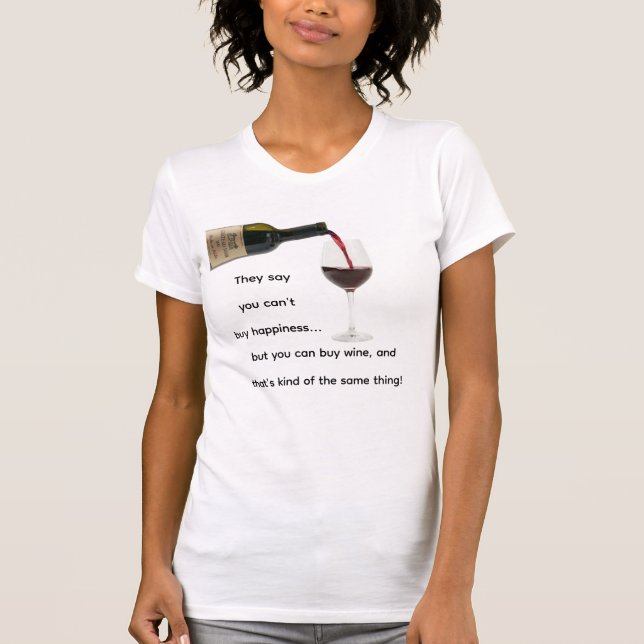Camiseta Não se Pode Comprar Felicidade mas Pode Comprar Vi (Frente)