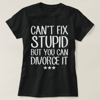 Camiseta Não Se Pode Corrigir Estúpido Mas Pode Divorciar D