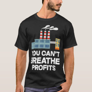 Camiseta Não se pode respirar lucros salvando a Terra