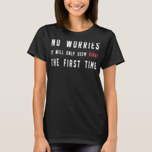 Camiseta Não Se Preocupa Que Só Parecerá Louco Pela Primeir
