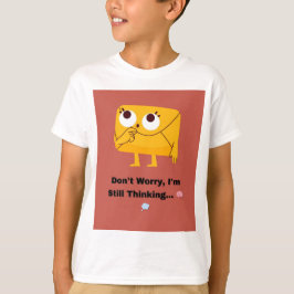 Camiseta Não se preocupe, ainda estou pensando.. 🧠 💭