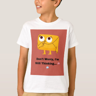 Camiseta Não se preocupe, ainda estou pensando.. 🧠 💭