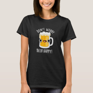 Camiseta Não se preocupe Cerveja Feliz Bebida Engraçada Beb