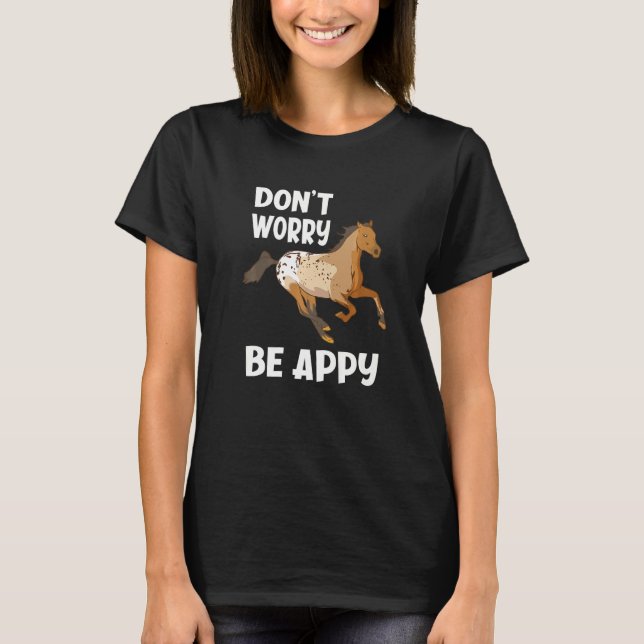 Camiseta Não se preocupe com Appy Engraçada, Appaloosa, Pr (Frente)