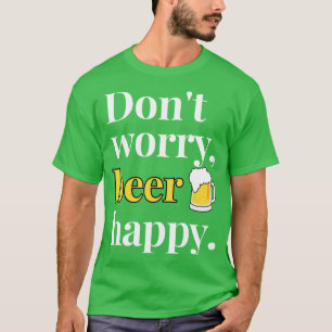 Camiseta Não se preocupe com cerveja feliz no escuro