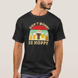 Camiseta Não Se Preocupe Com O Artesanato Da Hoppy Beer Hom
