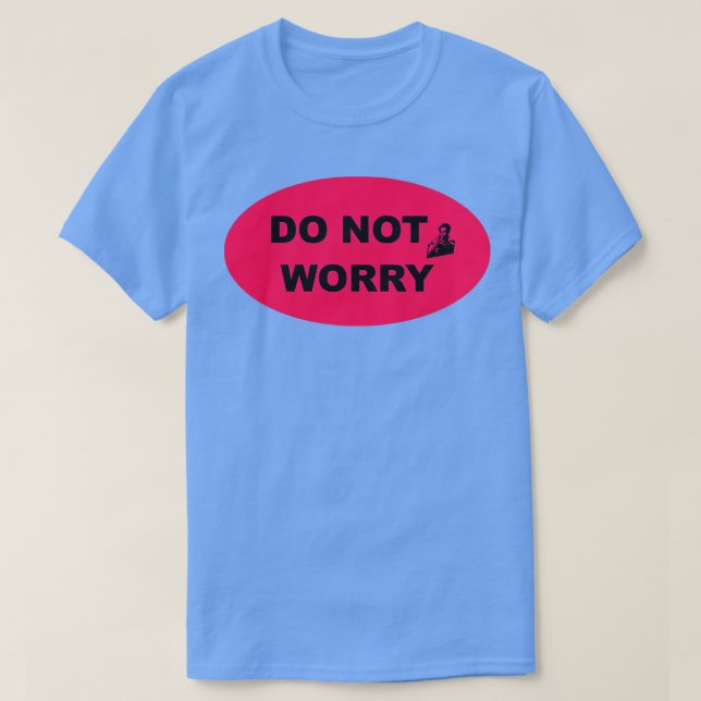 Camiseta Não se preocupe com o estilo industrial Sinal 1 (Frente do Design)
