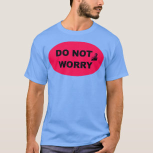 Camiseta Não se preocupe com o estilo industrial Sinal 1