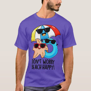 Camiseta Não Se Preocupe com Praia Feliz e Engraçado, troca