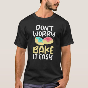 Camiseta Não se preocupe Cozinhe Assar Padaria Facilmente