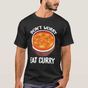Camiseta Não se preocupe em comer comida indiana curada T