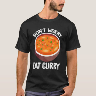 Camiseta Não se preocupe em comer comida indiana curada T